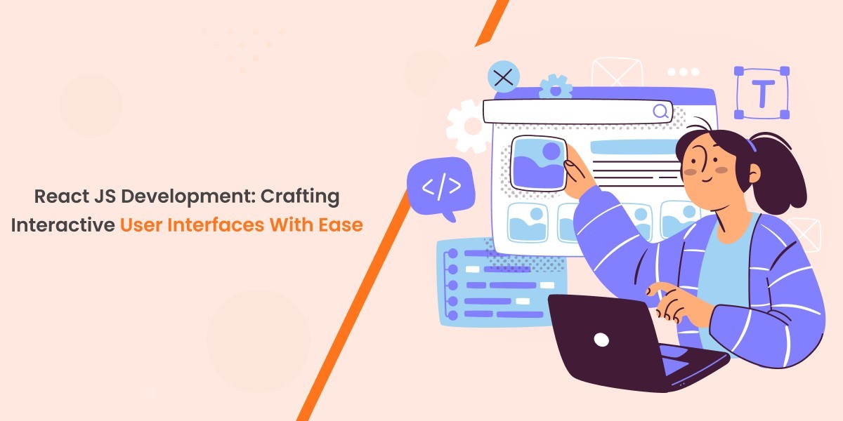 React JS Development: Crafting Interactive User Interfaces with Ease